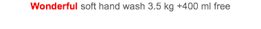 Wonderful soft hand wash 3.5 kg +400 ml free