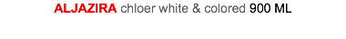 ALJAZIRA chloer white & colored 900 ML