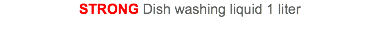 STRONG Dish washing liquid 1 liter