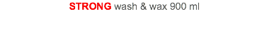 STRONG wash & wax 900 ml